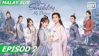 Full Your Sensibility My Destiny  Episod 2  iQiyi Malaysia [upl. by Meadows]