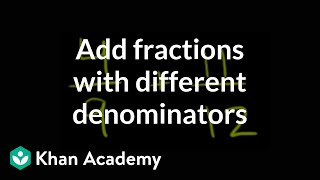 How to add fractions that have different denominators  Fractions  PreAlgebra  Khan Academy [upl. by Stempien]