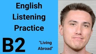 B2 English Listening Practice  Living Abroad [upl. by Nivlem]