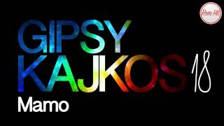 Gipsy Kajkos 18  MAMO [upl. by Jacklin]