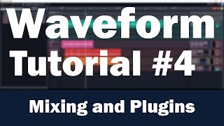 Tracktion Waveform Tutorial Part 4 – Mixing Signal Routing and Plugins [upl. by Kery171]