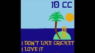 I Dont Like Cricket I Love It Dreadlock Holiday  10cc OFFICIAL AUDIO [upl. by Sellig]