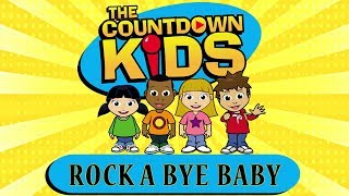 Rock A Bye Baby  The Countdown Kids  Kids Songs amp Nursery Rhymes [upl. by Nisay]