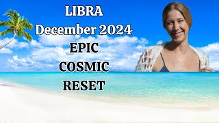 Libra December 2024 EPIC COSMIC RESET Astrology Horoscope Forecast [upl. by Yelsha]