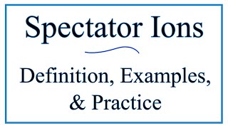 How to Identify Spectator Ions Definitions Examples amp Practice [upl. by Lennaj]