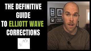 The Definitive Guide to Elliott Wave Corrections [upl. by Blader737]