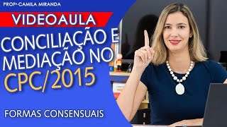 CONCILIAÇÃO E MEDIAÇÃO DE CONFLITOS  Formas Consensuais CPC 2015  Lei 131052015 [upl. by Lette963]