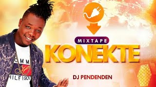 DJ PENDENDEN  MIXTAPE KONEKTE 2K24 [upl. by Oidale]