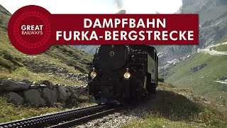 Dampfbahn FurkaBergstrecke  German • Great Railways [upl. by Ahsatin992]