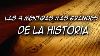 Las 9 grandes mentiras de la historia  Top misterios y curiosidades [upl. by Elleval]