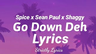 Spice x Sean Paul x Shaggy  Go Down Deh Lyrics  Strictly Lyrics [upl. by Shreeves]