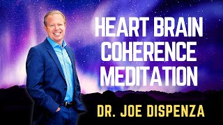 DR JOE DISPENZA  HEART BRAIN COHERENCE MEDITATION Project Coherence JoeDispenza [upl. by Karmen838]