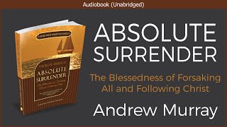 Absolute Surrender  Andrew Murray  Free Christian Audiobook [upl. by Lucic]