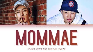 Jay Park 박재범  MOMMAE 몸매 feat Ugly Duck Color Coded Lyrics HanRomEng가사 [upl. by Aikyn164]