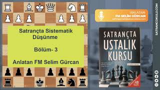 SATRANÇTA SİSTEMATİK DÜŞÜNME  3 [upl. by Eldnik]