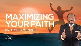 How To Strengthen Your Faith Key Lessons From Dr Myles Munroe  MunroeGlobalcom [upl. by Joh145]