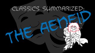 Classics Summarized The Aeneid [upl. by Nnyre]