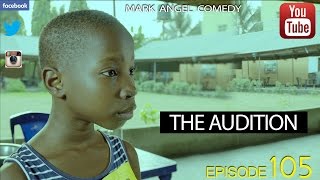 THE AUDITION Mark Angel Comedy Episode 105 [upl. by Airelav]