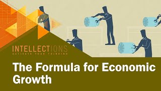 The Formula For Economic Growth  Intellections [upl. by Prinz]