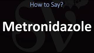 How to Pronounce Metronidazole CORRECTLY [upl. by Enidan]