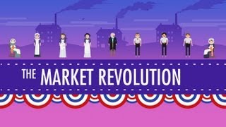 The Market Revolution Crash Course US History 12 [upl. by Nahguav]