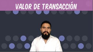 Valoración Aduanera  Valor de Transacción [upl. by Corene]