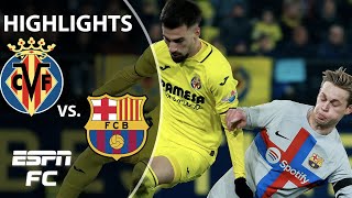 🚨 CAGEY AFFAIR 🚨 Villarreal vs Barcelona  LaLiga Highlights  ESPN FC [upl. by Ettelra]