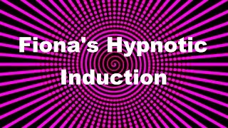 Fionas Hypnotic Induction [upl. by Leunamne]