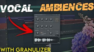 Vocal Ambience with Granulizer  FL Studio Tutorial [upl. by Aronael]