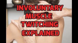 Involuntary Muscle Twitching Explained [upl. by O'Shee26]