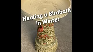 Heating a Birdbath in Winter [upl. by Annohsak]