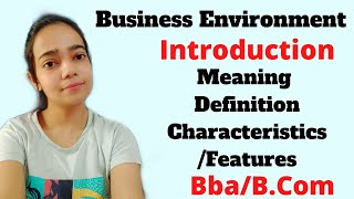 Business EnvironmentConceptMeaningDefinitionFeaturesCharacteristicsBbaBComPart1 [upl. by Nevarc]