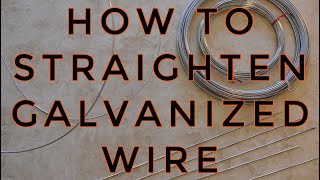 HOW TO STRAIGHTEN GALVANIZED WIRE [upl. by Deer561]