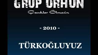 TÜRKOĞLUYUZ Grup ORHUN [upl. by Eizle]