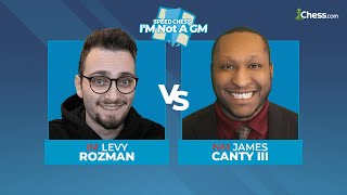 Levy Rozman vs James Canty  IM Not A GM Speed Chess Championship [upl. by Orton]