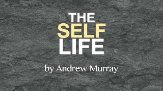 The Self Life by Andrew Murray  The Denial of Self  The Masters Indwelling [upl. by Ennirok989]