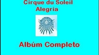 Alegría  Cirque du Soleil  Álbum Completo [upl. by Ayitahs]