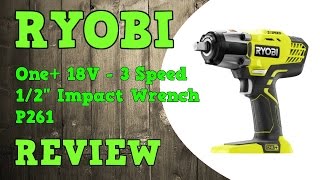 Ryobi 18V 12quot 3 Speed Impact Wrench P261 P1830 Review [upl. by Caro505]