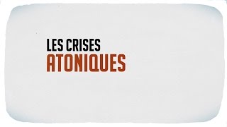 Les crises atoniques [upl. by Galvin]