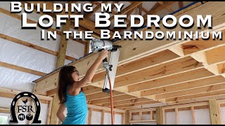 Building My Loft Bedroom in the Barndominium [upl. by Verner714]