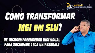 COMO TRANSFORMAR O MEI EM UM SOCIEDADE LTDA OU SLU [upl. by Delbert]