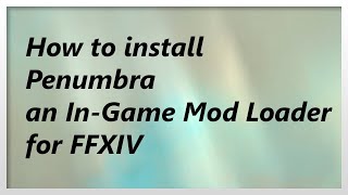 READ DESCRIPTION Guide for Penumbra for FFXIV Ingame Texture amp Model Replacement Tool 2021 [upl. by Dlorej965]