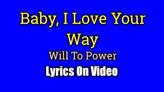 Baby I Love Your Way  Will To Power Lyrics Video [upl. by Eldon]