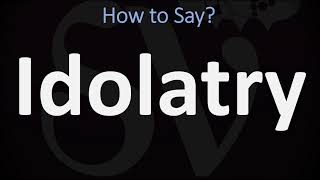 How to Pronounce Idolatry CORRECTLY [upl. by Harrus]