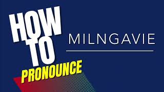 How to pronounce MILNGAVIE [upl. by Jerrie]