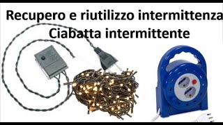 Recupero di unintermittenza per luci di Natale  ciabatta intermittente [upl. by Mcgill148]