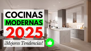 COCINAS MODERNAS 2025 ¡LAS ÚLTIMAS TENDENCIAS [upl. by Anat]