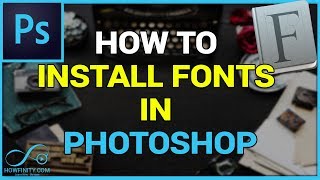 How to Download and Install FONTS in PhotoshopCS6 CC2020 CC2021 [upl. by Eentruoc]