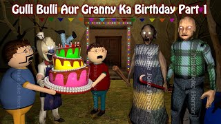 Gulli Bulli Aur Granny Ka Birthday Part 1  Granny And Grandpa Horror Story  Make Joke Horror [upl. by Nahtanaj184]