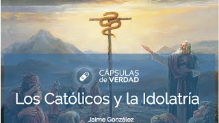 Los Católicos y la Idolatría [upl. by Laine]